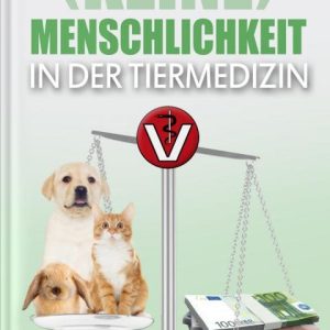 (Keine) Menschlichkeit in der Tiermedizin Buch von Dirk Schrader